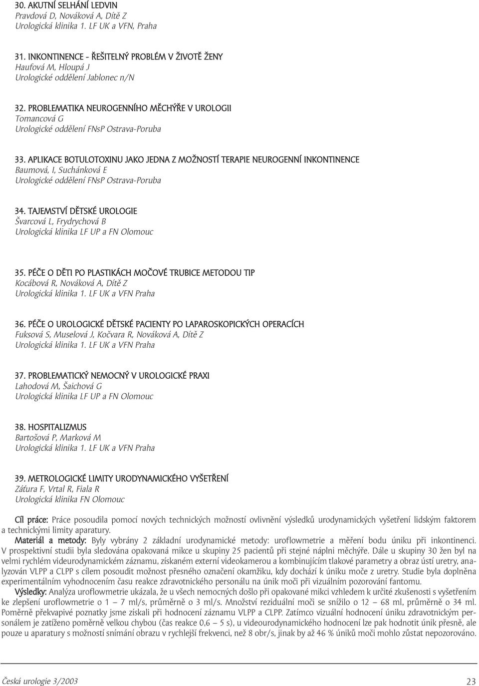 PROBLEMATIKA NEUROGENNÍHO MĚCHÝŘE V UROLOGII Tomancová G Urologické oddělení FNsP Ostrava-Poruba 33.