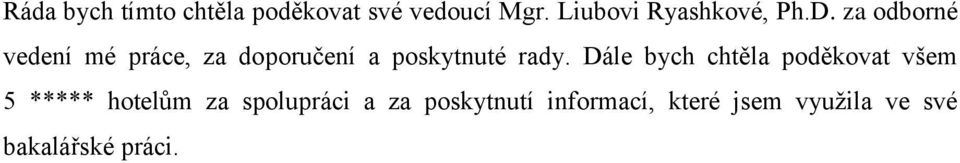 za odborné vedení mé práce, za doporučení a poskytnuté rady.