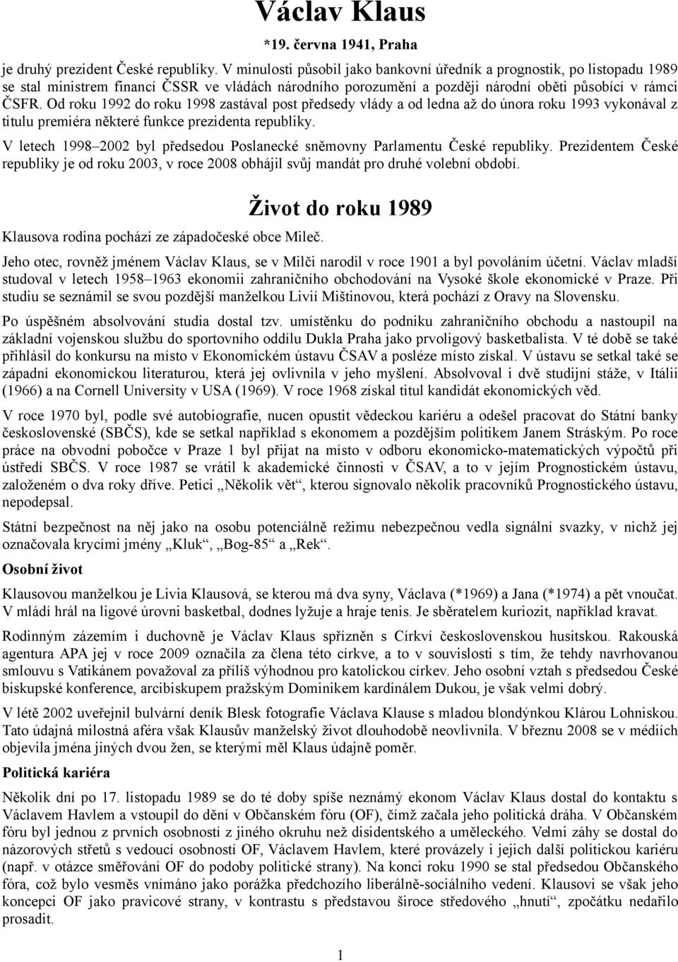 Od roku 1992 do roku 1998 zastával post předsedy vlády a od ledna až do února roku 1993 vykonával z titulu premiéra některé funkce prezidenta republiky.