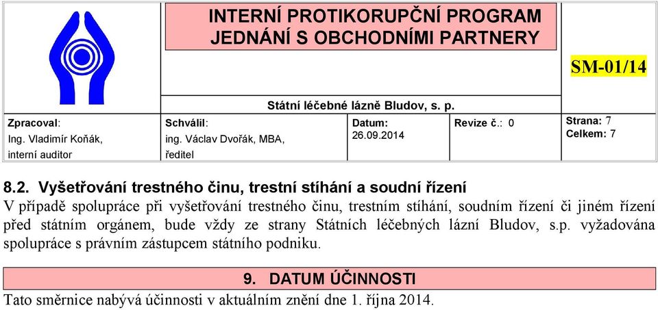 trestného činu, trestním stíhání, soudním řízení či jiném řízení před státním orgánem, bude vždy ze