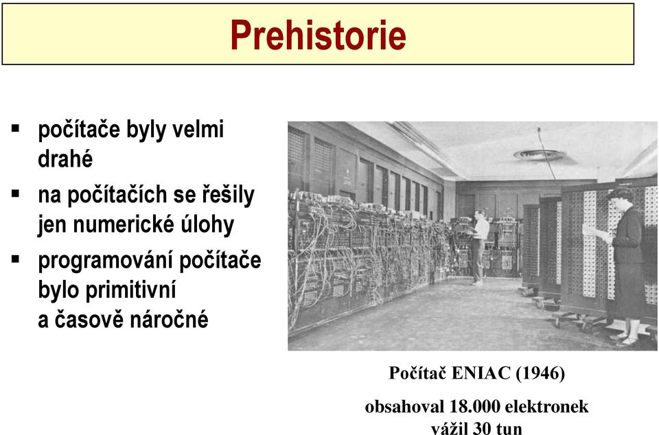 programování počítače bylo primitivní a časově