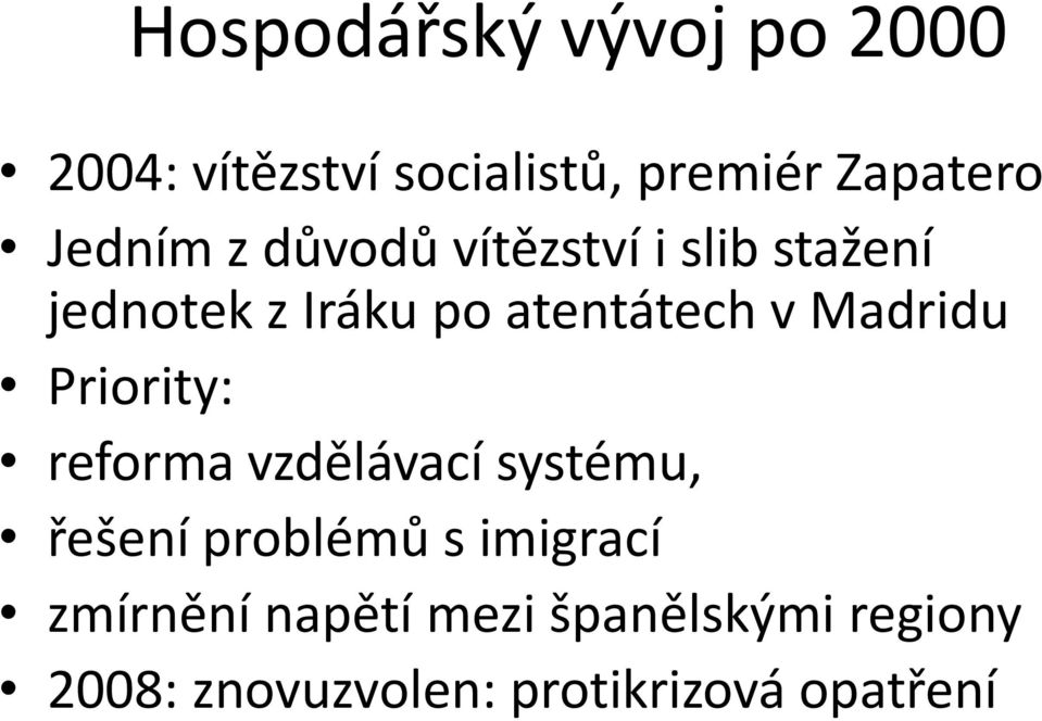 Madridu Priority: reforma vzdělávací systému, řešení problémů s imigrací