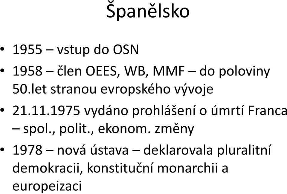 1975 vydáno prohlášení o úmrtí Franca spol., polit., ekonom.