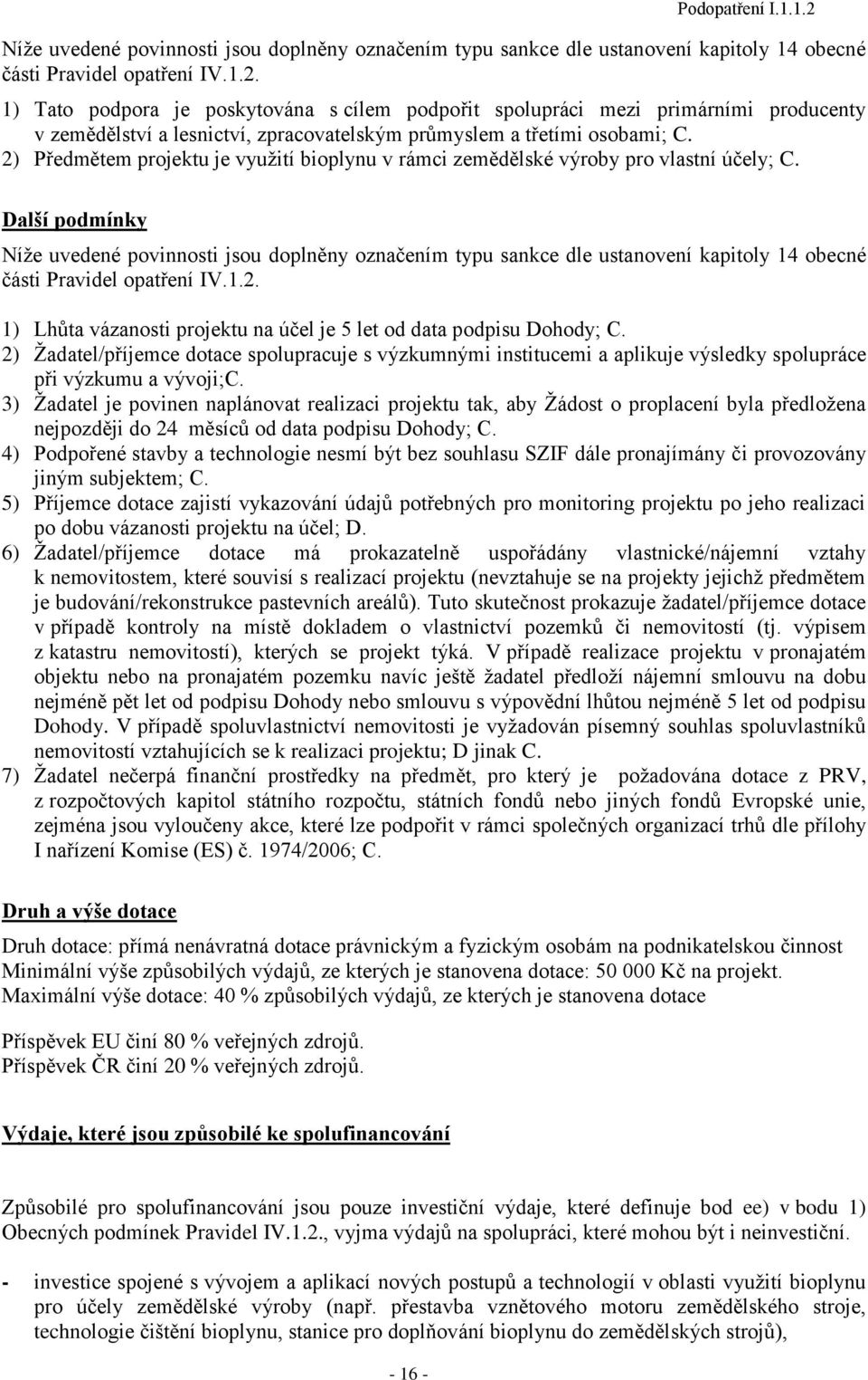 Další podmínky Níţe uvedené povinnosti jsou doplněny označením typu sankce dle ustanovení kapitoly 14 obecné části Pravidel opatření IV.1.2.