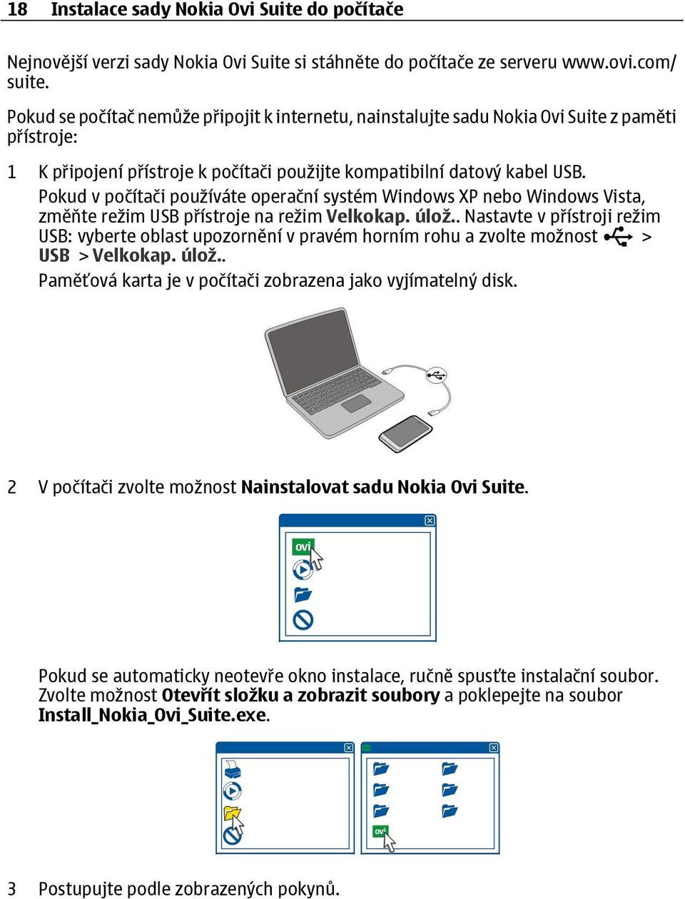 Pokud v počítači používáte operační systém Windows XP nebo Windows Vista, změňte režim USB přístroje na režim Velkokap. úlož.