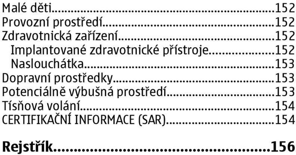 ..153 Dopravní prostředky...153 Potenciálně výbušná prostředí.