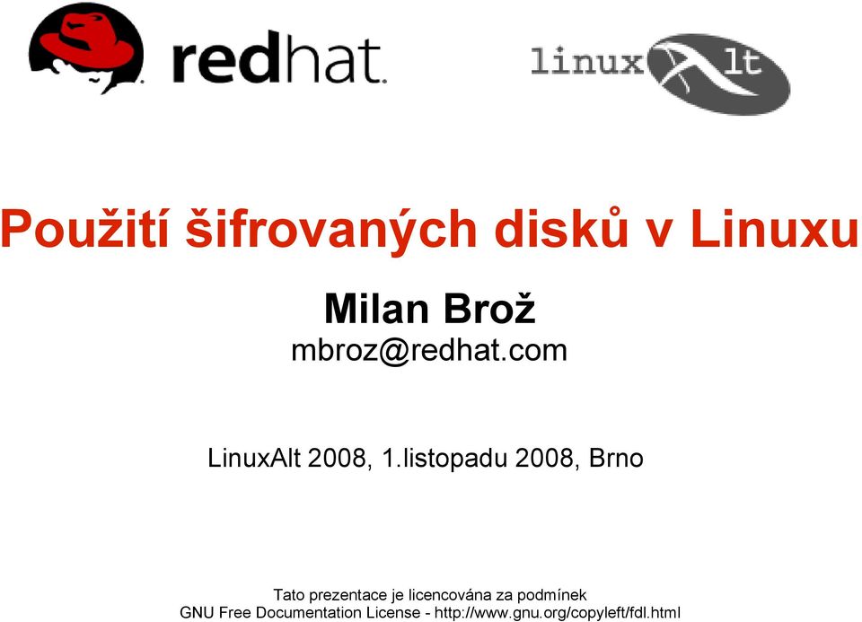 listopadu 2008, Brno Tato prezentace je licencována