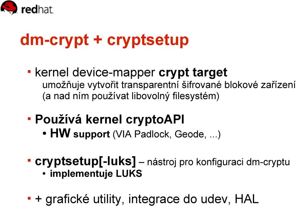 Používá kernel cryptoapi HW support (VIA Padlock, Geode,.