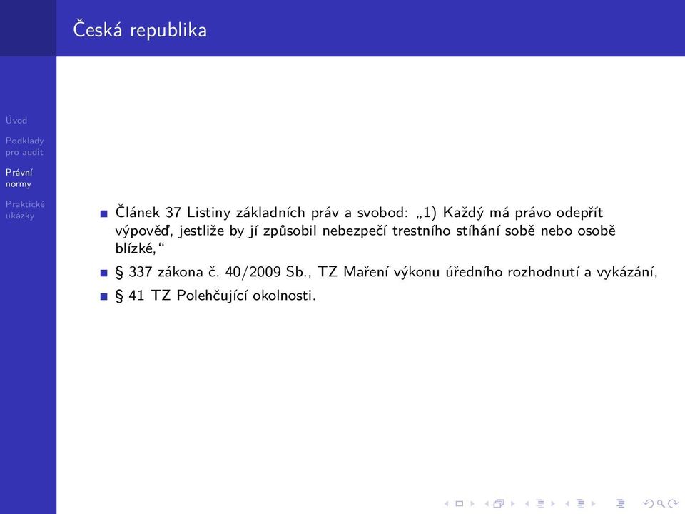 trestního stíhání sobě nebo osobě blízké, 337 zákona č. 40/2009 Sb.