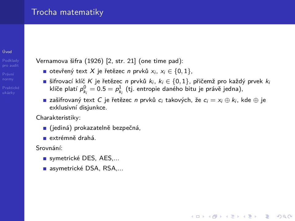 přičemž pro každý prvek k i klíče platí p 0 k i = 0.5 = p 1 k i (tj.