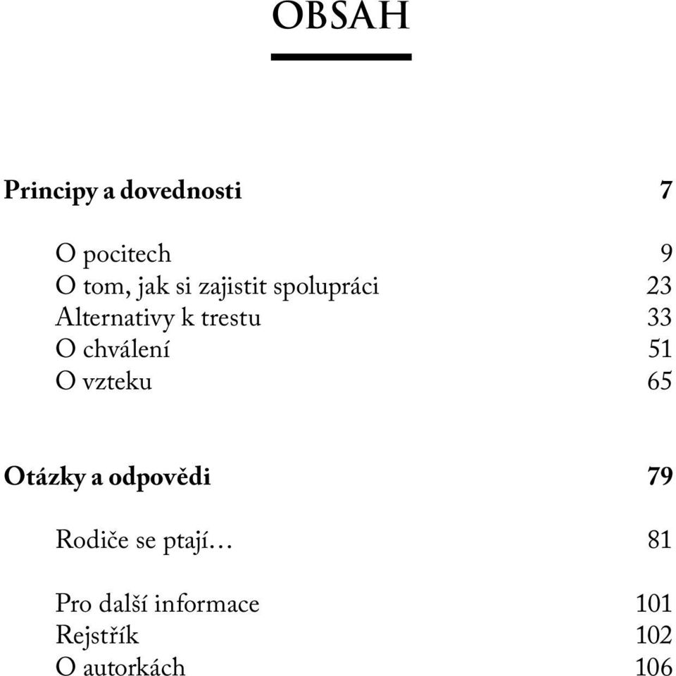 chválení 51 O vzteku 65 Otázky a odpovědi 79 Rodiče se