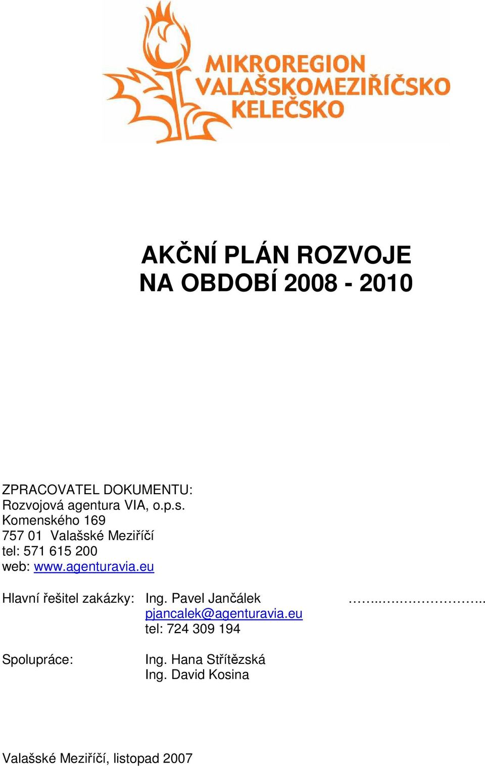 eu Hlavní řešitel zakázky: Ing. Pavel Jančálek pjancalek@agenturavia.