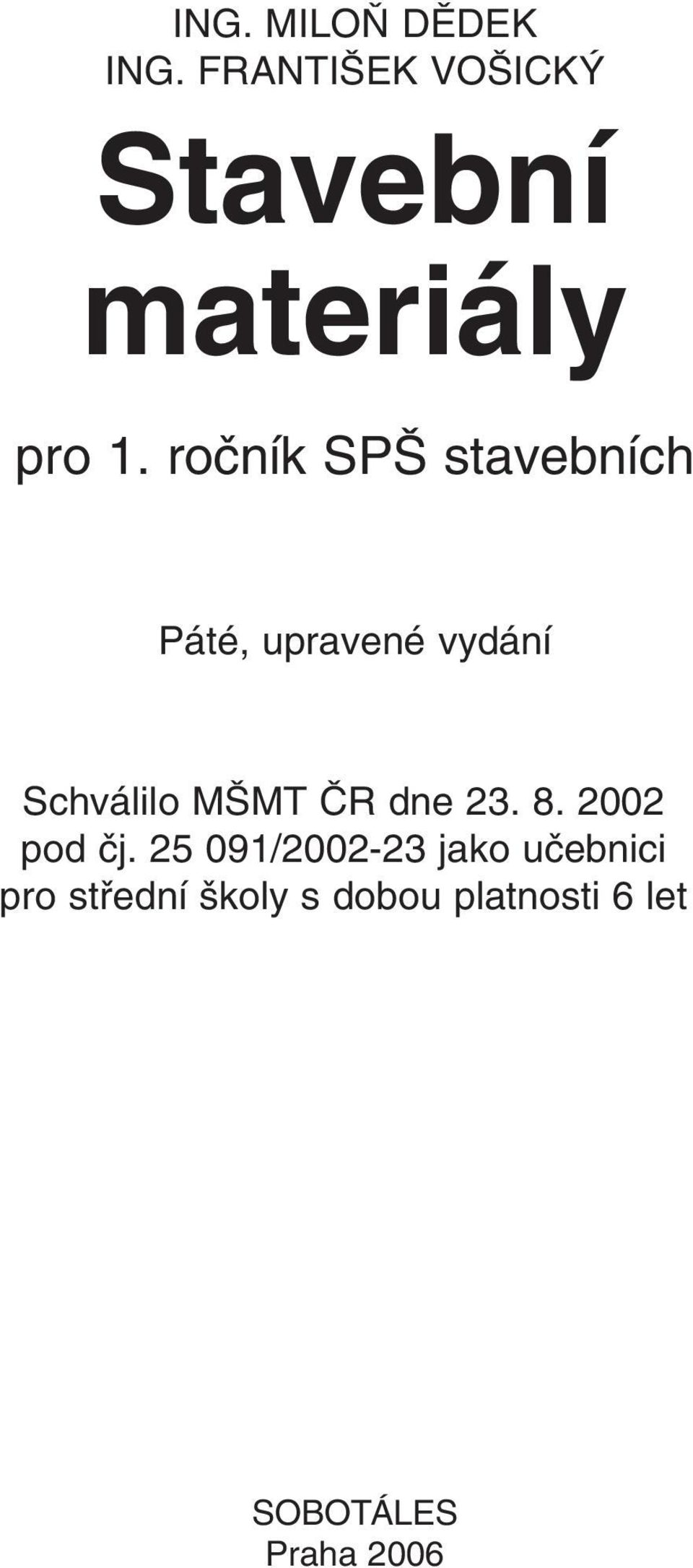 roãník SP stavebních Páté, upravené vydání Schválilo M MT