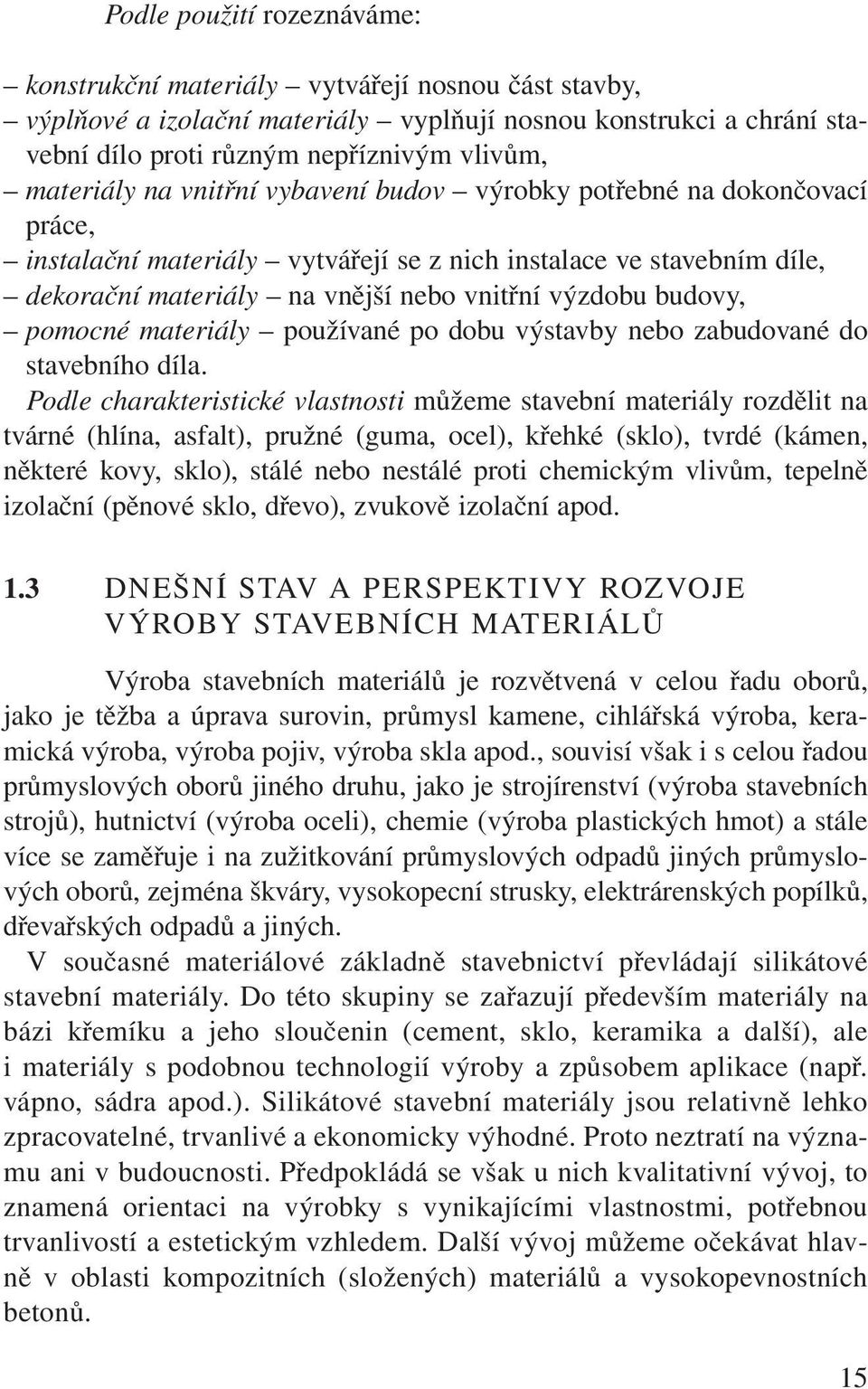 budovy, pomocné materiály používané po dobu výstavby nebo zabudované do stavebního díla.