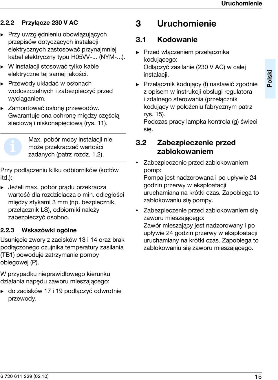 Gwarantuje ona ochronê mêdzy czê c± secow± nskonapêcow± (rys. 11). Max. pobór mocy nstalacj ne mo e przekraczaæ warto c zadanych (patrz rozdz. 1.2). Przy pod ±czenu klku odbornków (kot ów td.