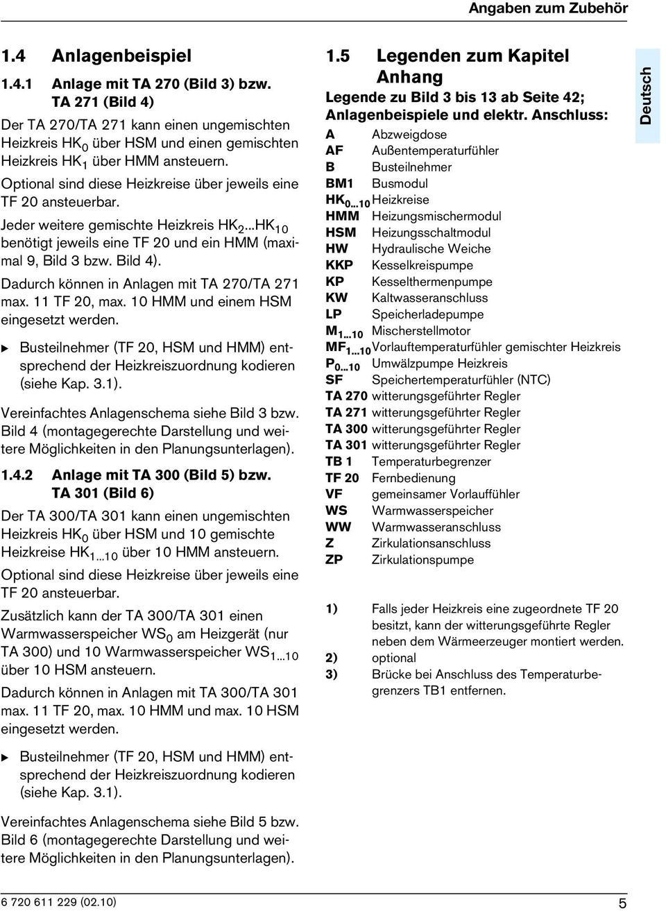 Jeder wetere gemschte Hezkres HK 2...HK 10 benötgt jewels ene TF 20 und en HMM (maxmal 9, Bld 3 bzw. Bld 4). Dadurch können n Anlagen mt TA 270/TA 271 max. 11 TF 20, max.