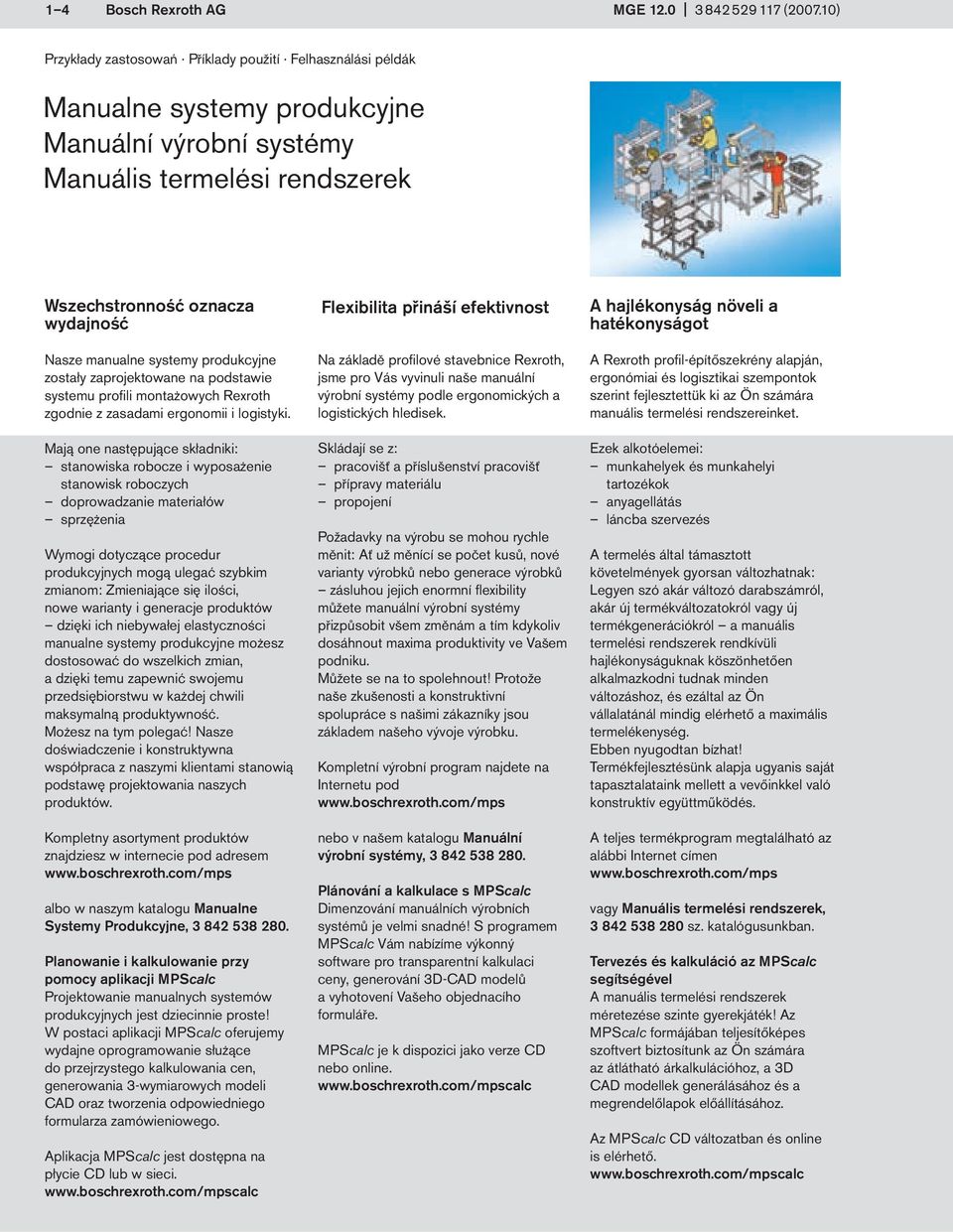 systemy produkcyjne zosta³y zaprojektowane na podstawie systemu profili monta owych Rexroth zgodnie z zasadami ergonomii i logistyki.