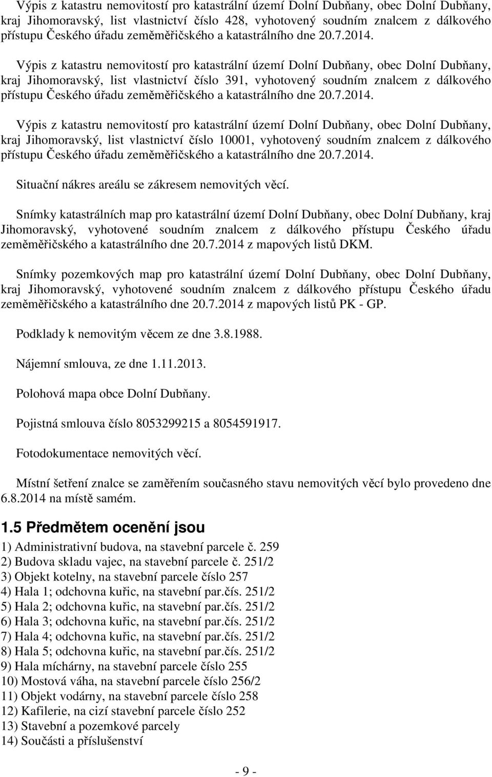 Výpis z katastru nemovitostí pro katastrální území Dolní Dubňany, obec Dolní Dubňany, kraj Jihomoravský, list vlastnictví číslo 391, vyhotovený soudním znalcem z dálkového přístupu Českého úřadu 