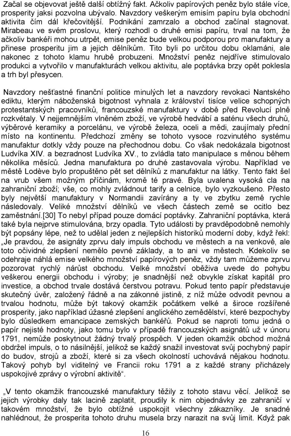 Mirabeau ve svém proslovu, který rozhodl o druhé emisi papíru, trval na tom, že ačkoliv bankéᖗ哷i mohou utrpᆷ啧t, emise penᆷ啧z bude velkou podporou pro manufaktury a pᖗ哷inese prosperitu jim a jejich