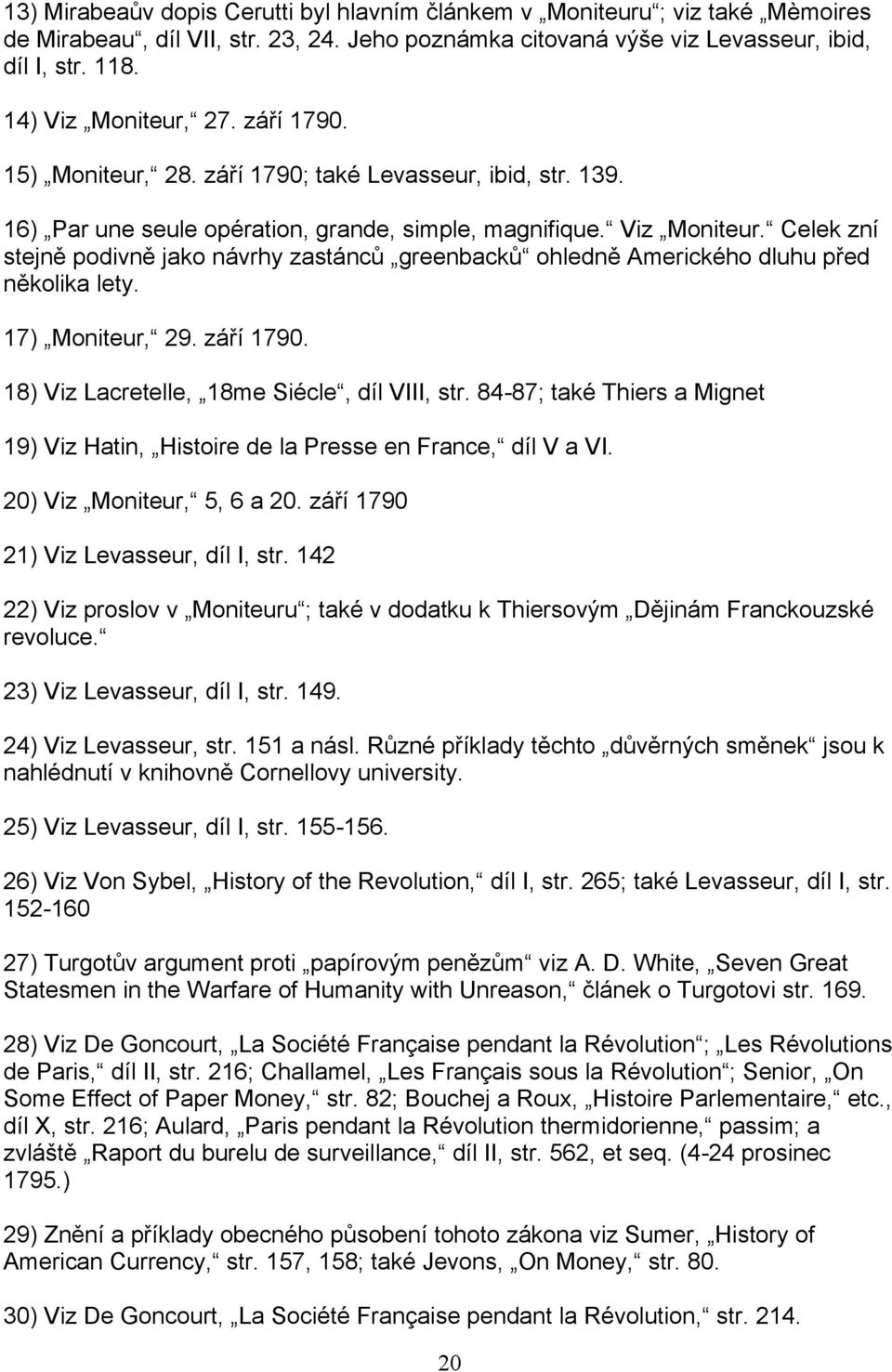 elek zní stejnᆷ啧 podivnᆷ啧 jako návrhy zastánců greenbacků ohlednᆷ啧 merického dluhu pᖗ哷ed nᆷ啧kolika lety. 17Ⴧ圧 Moniteur, 29. záᖗ哷í 1790. 18Ⴧ圧 iz acretelle, 18me Siécle, díl, str.