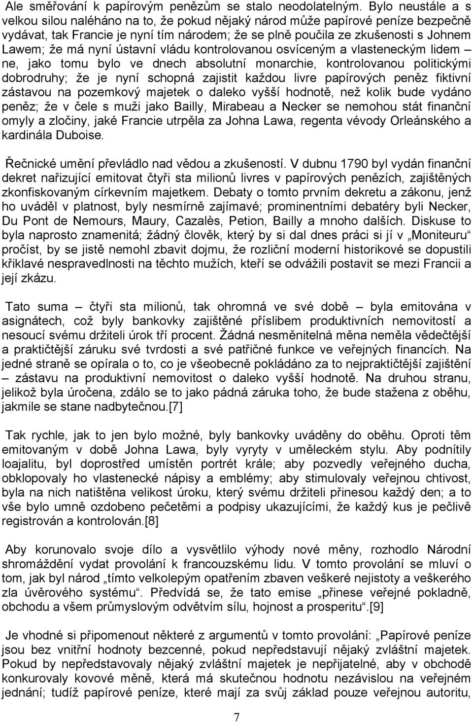 nyní ústavní vládu kontrolovanou osvíceným a vlasteneckým lidem ne, jako tomu bylo ve dnech absolutní monarchie, kontrolovanou politickými dobrodruhyᆧ匇 že je nyní schopná zajistit každou livre