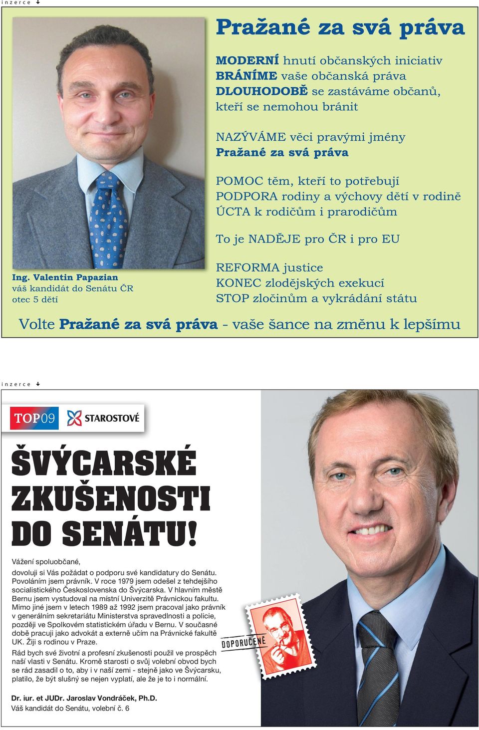 Mimo jiné jsem v letech 1989 až 1992 jsem pracoval jako právník v generálním sekretariátu Ministerstva spravedlnosti a policie, později ve Spolkovém statistickém úřadu v Bernu.