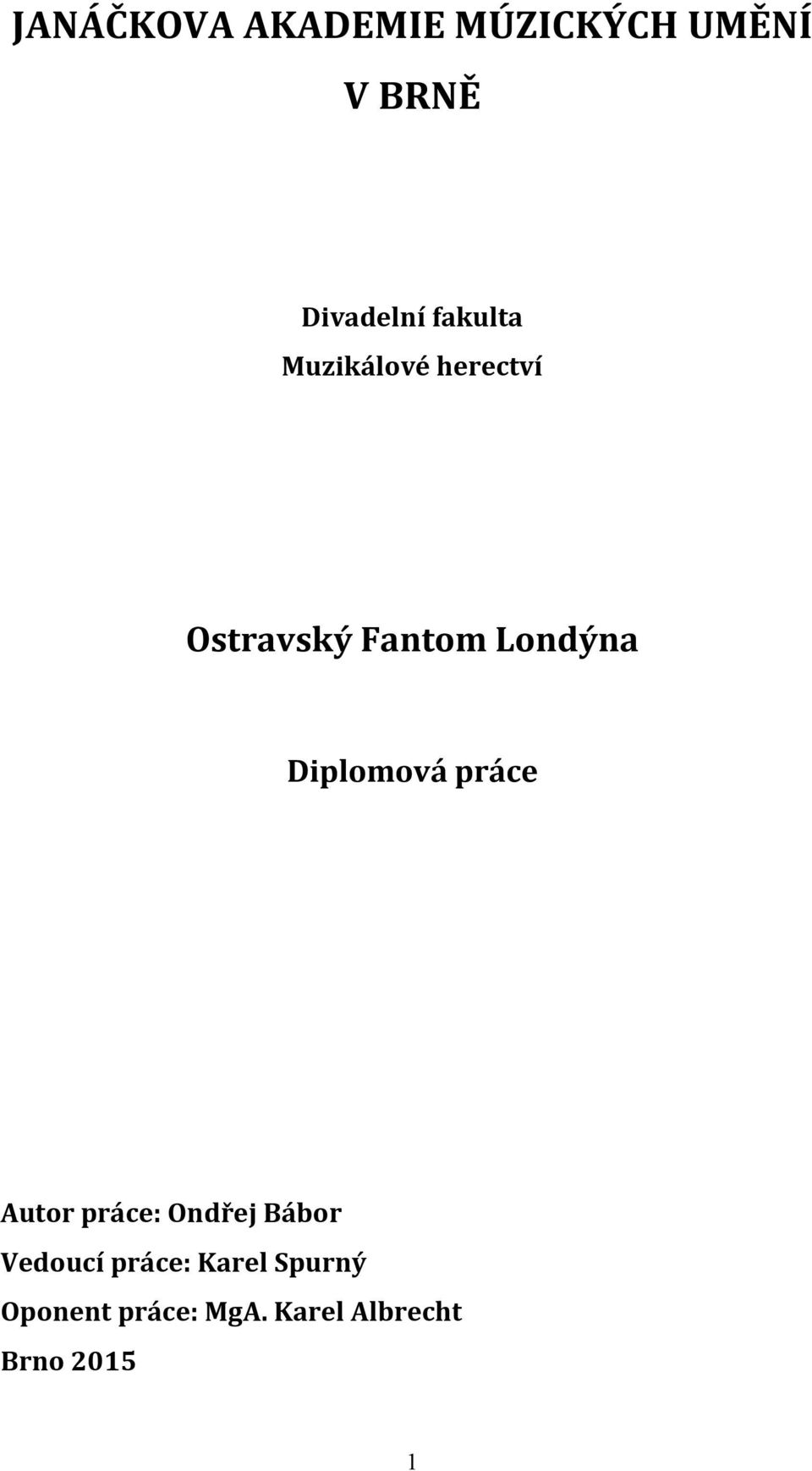 Diplomová práce Autor práce: Ondřej Bábor Vedoucí