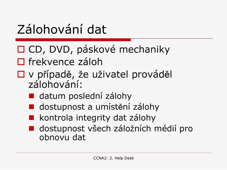 poslední zálohy dostupnost a umístění zálohy kontrola