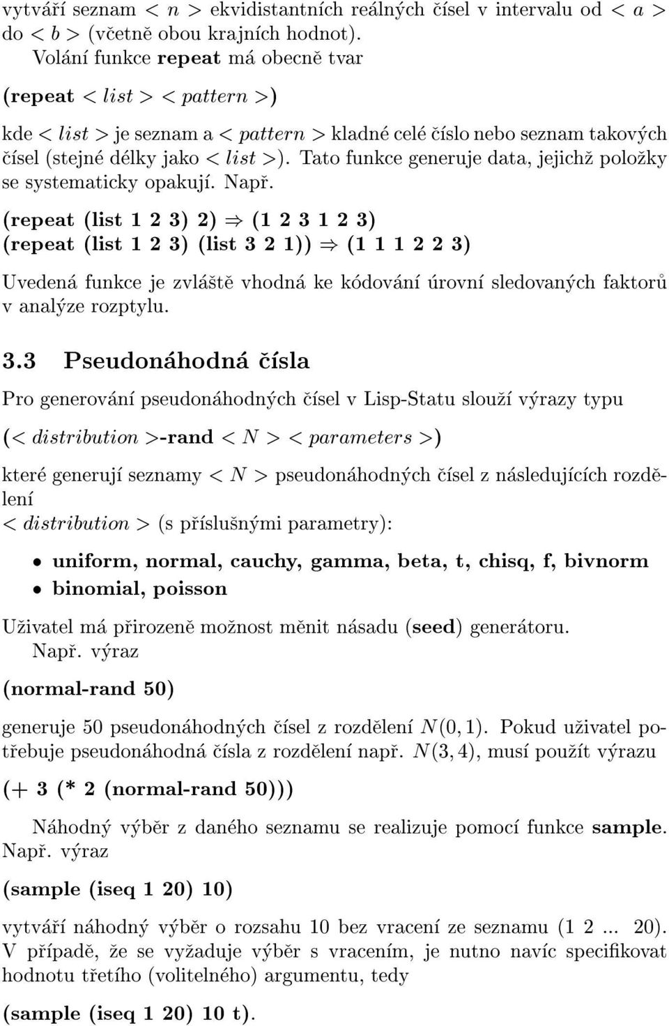 Tato funke generuje data, jejihz polozky se systematiky opakuj. Napr.