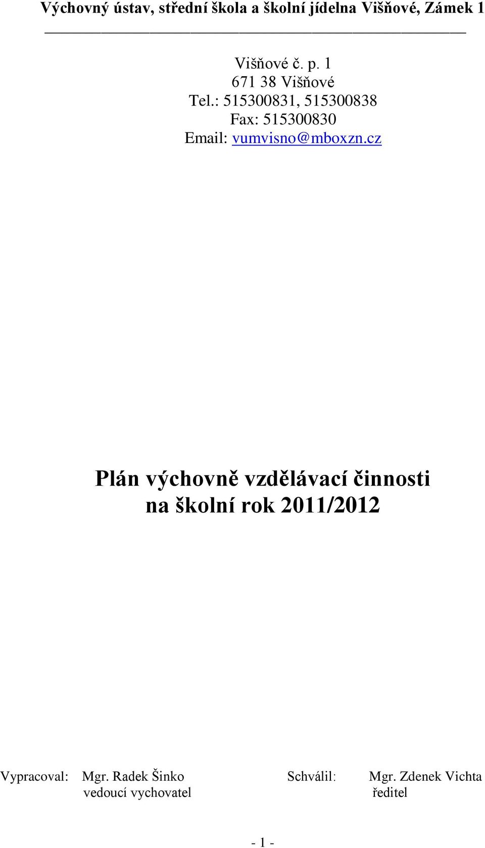 : 515300831, 515300838 Fax: 515300830 Email: vumvisno@mboxzn.