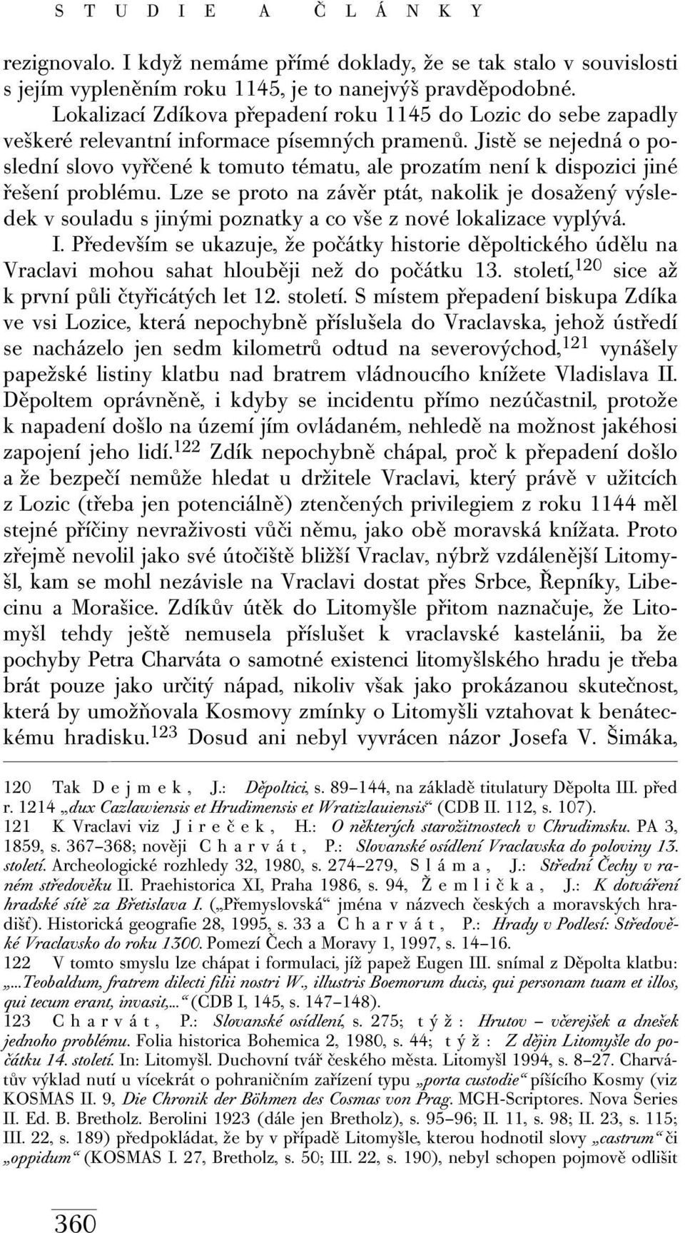 Jistě se nejedná o poslední slovo vyřčené k tomuto tématu, ale prozatím není k dispozici jiné řešení problému.