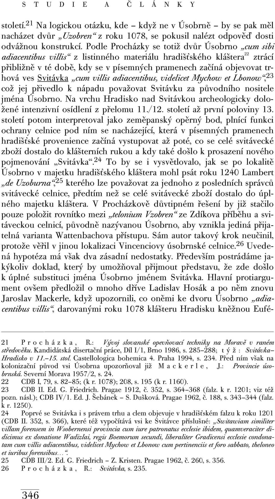 Svitávka cum villis adiacentibus, videlicet Mychow et Lbonow, 23 což jej přivedlo k nápadu považovat Svitávku za původního nositele jména Úsobrno.