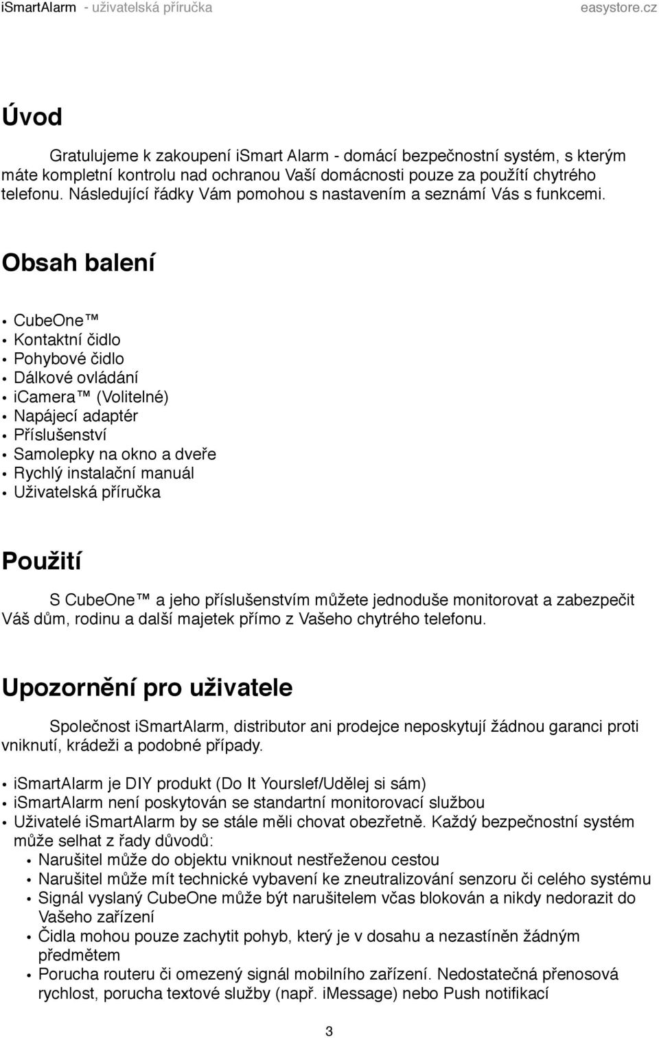 Následující řádky Vám pomohou s nastavením a seznámí Vás s funkcemi. Obsah balení!