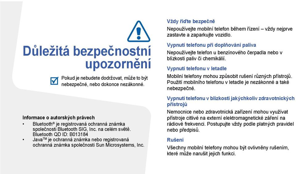 Bluetooth QD ID: B013184 Java TM je ochranná známka nebo registrovaná ochranná známka společnosti Sun Microsystems, Inc.