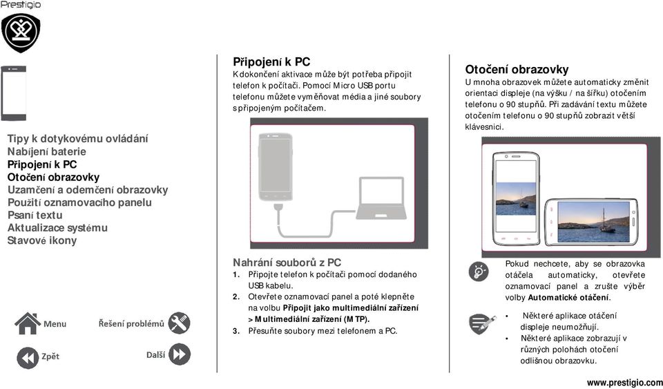 ipojte telefon k po íta i pomocí dodaného USB kabelu. 2. Otev ete oznamovací panel a poté klepn te na volbu ipojit jako multimediální za ízení > Multimediální za ízení (MTP). 3.