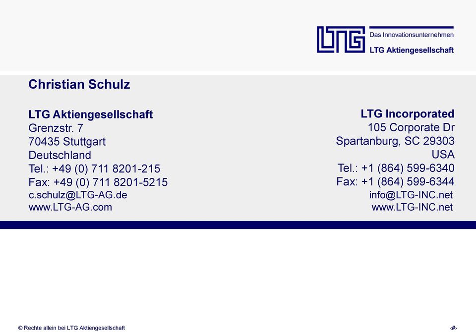 : +49 (0) 711 8201-215 Fax: +49 (0) 711 8201-5215 c.schulz@ltg-ag.de www.