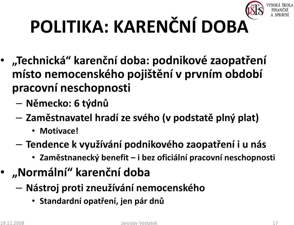 Tendence k využívání podnikového zaopatření i u nás Zaměstnanecký benefit i bez oficiální pracovní neschopnosti