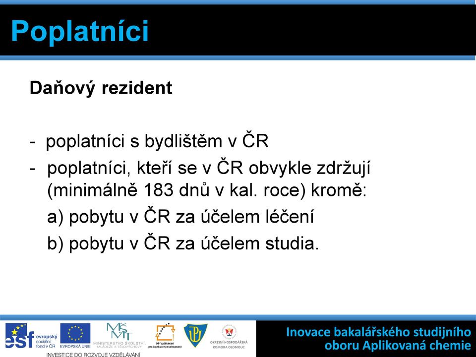 zdržují (minimálně 183 dnů v kal.