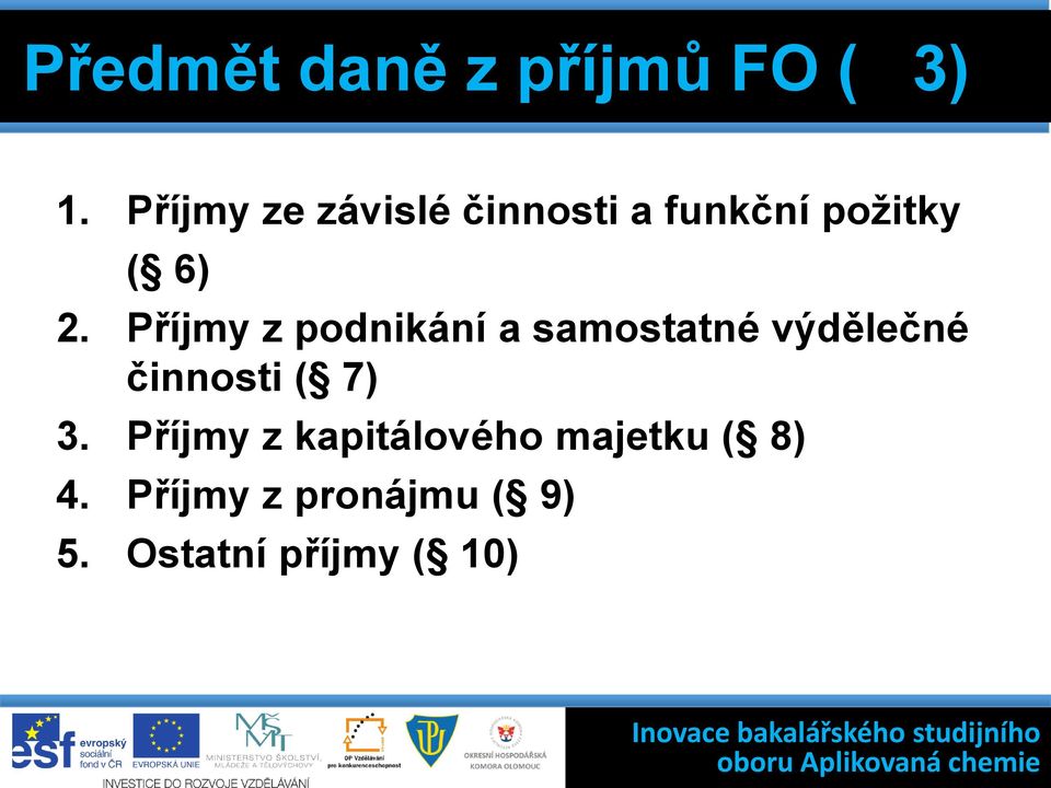 Příjmy z podnikání a samostatné výdělečné činnosti ( 7)