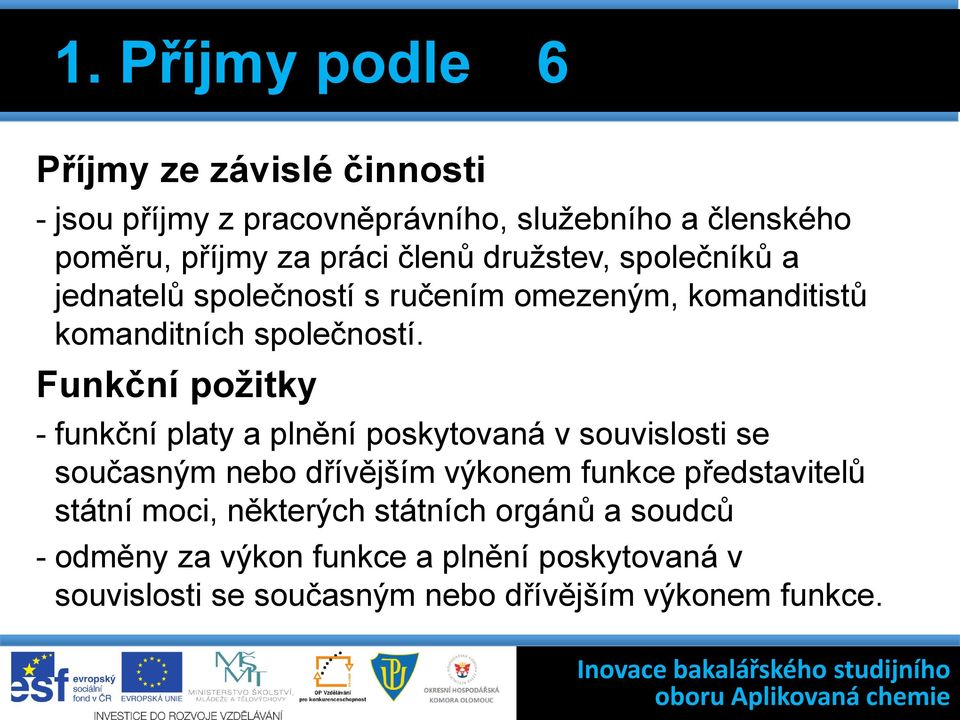 Funkční požitky - funkční platy a plnění poskytovaná v souvislosti se současným nebo dřívějším výkonem funkce představitelů