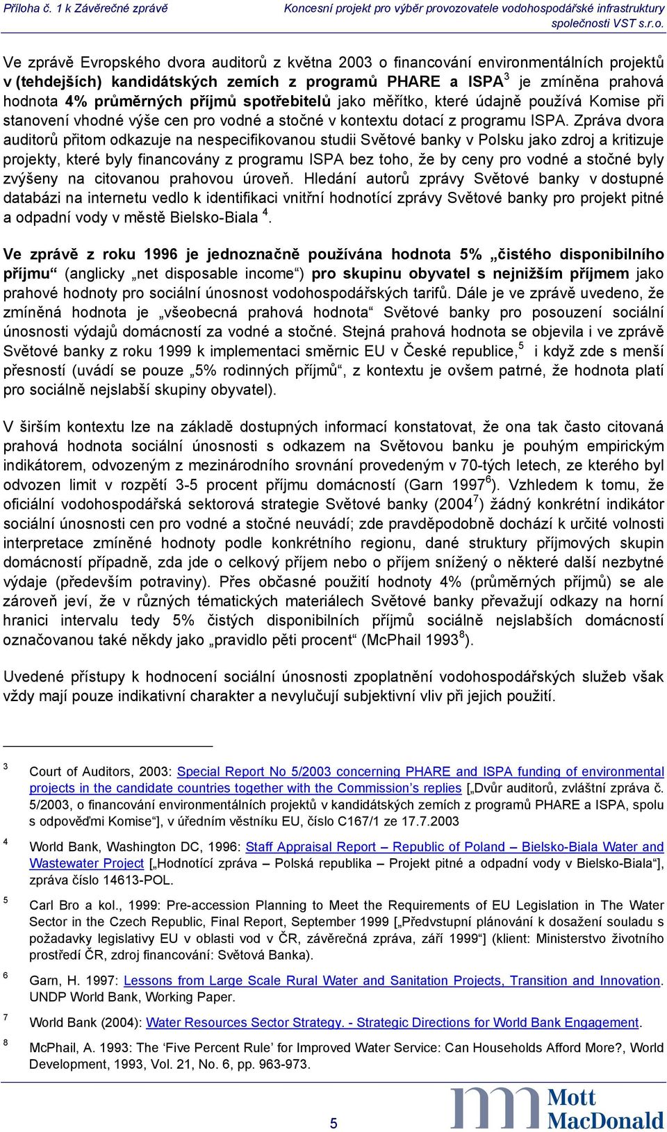 hodnota 4% průměrných příjmů spotřebitelů jako měřítko, které údajně používá Komise při stanovení vhodné výše cen pro vodné a stočné v kontextu dotací z programu ISPA.