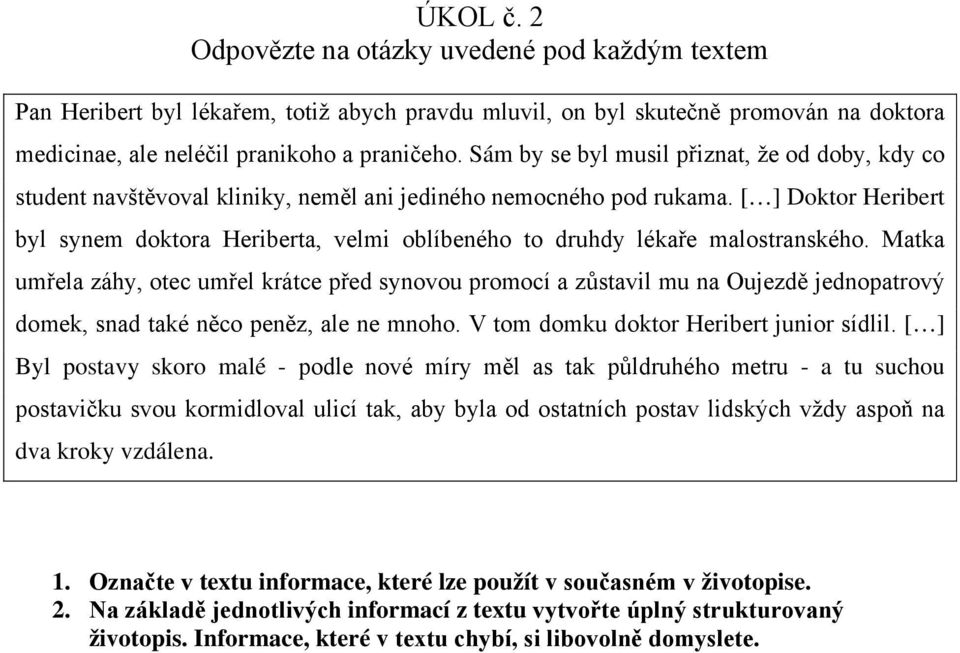 [ ] Doktor Heribert byl synem doktora Heriberta, velmi oblíbeného to druhdy lékaře malostranského.