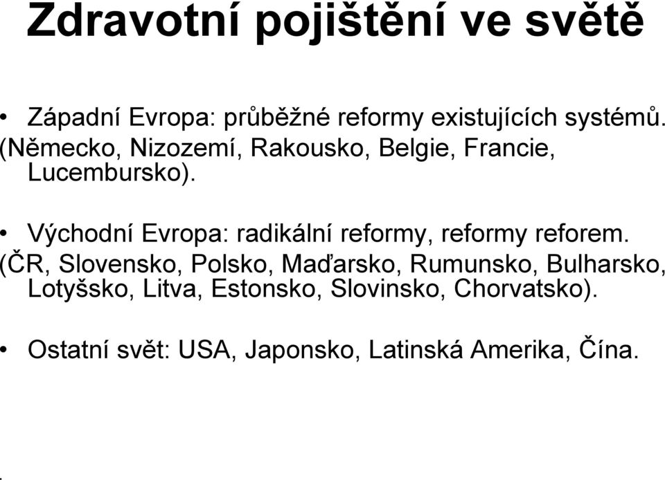 Východní Evropa: radikální reformy, reformy reforem.