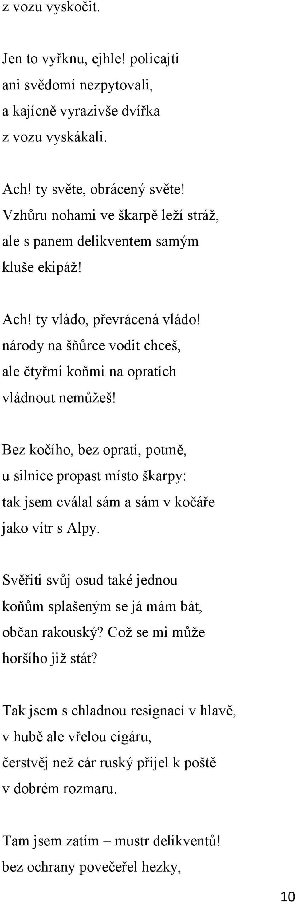 národy na šňůrce vodit chceš, ale čtyřmi koňmi na opratích vládnout nemůţeš!