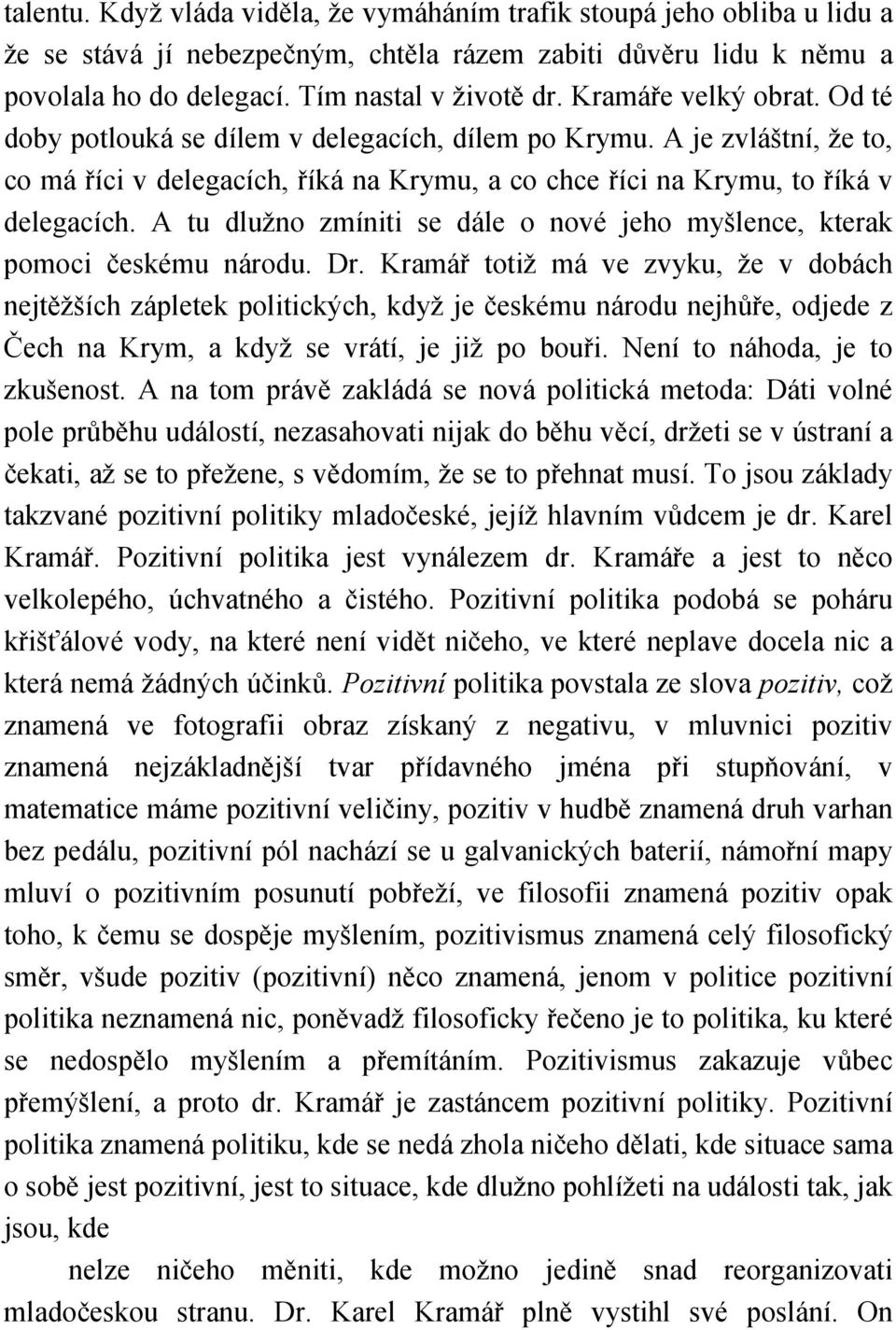 A tu dlužno zmíniti se dále o nové jeho myšlence, kterak pomoci českému národu. Dr.