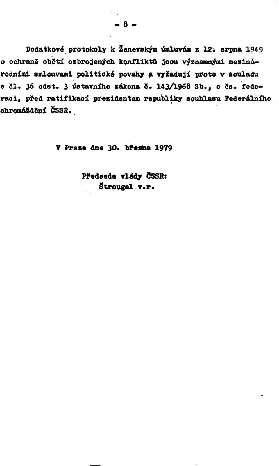 politické povahy a vyžadují proto v souladu s čl. 36 odst. 3 ústavního zákona č. 143/1968 Sb.