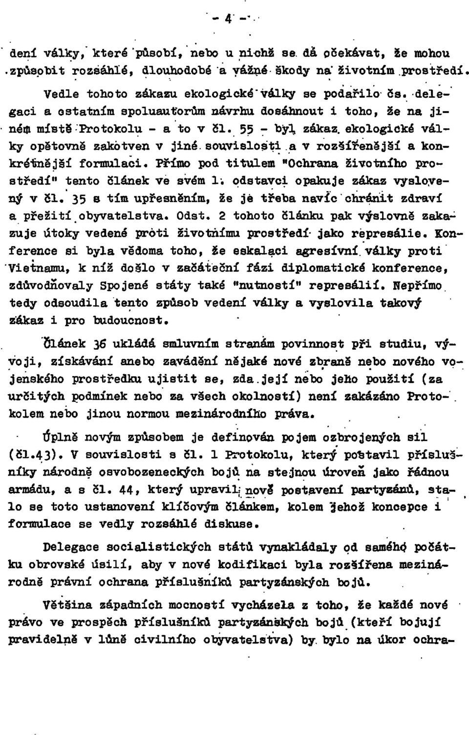 55 - byl zákaz, ekologické války opětovně zakotven v jiné souvislosti a v rozšířenější a konkrétnější formulaci.