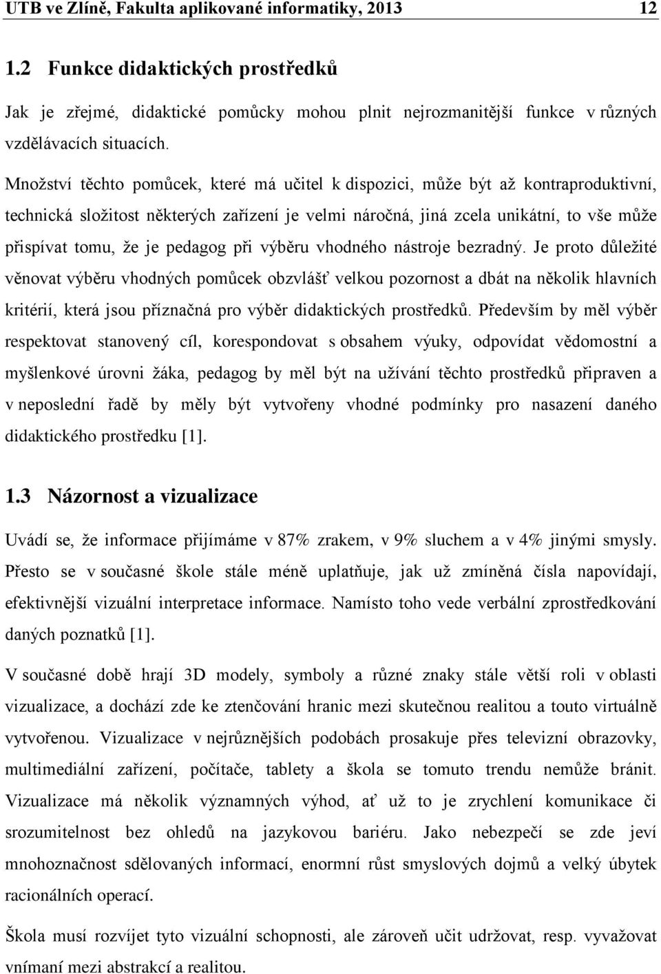 pedagog při výběru vhodného nástroje bezradný.