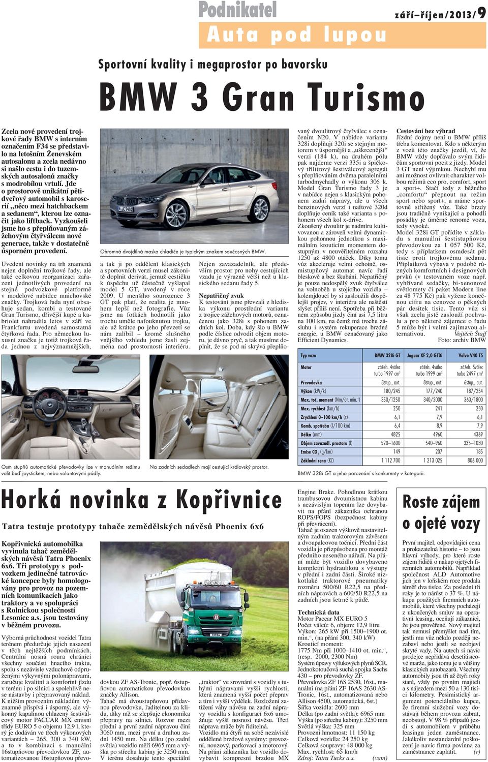 Jde o prostorově unikátní pětidveřový automobil s karoserií něco mezi hatchbackem a sedanem, kterou lze označit jako liftback.