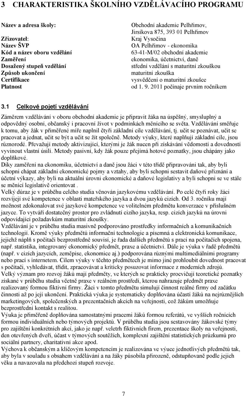zkouška vysvědčení o maturitní zkoušce od 1. 9. 2011 počínaje prvním ročníkem 3.